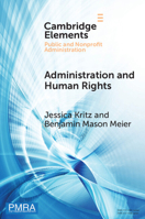 Administration and Human Rights (Elements in Public and Nonprofit Administration) 1009791532 Book Cover