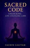Sacred Code: Unlocking life changing laws B0FC3315NX Book Cover