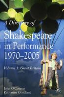A Directory of Shakespeare in Performance: Shakespeare on Stage and Screen, 1970 to the 21st Century 1403917345 Book Cover