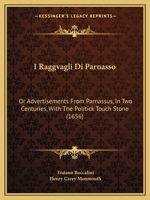 I Raggvagli Di Parnasso: Or Advertisements from Parnassus, in Two Centuries, with the Politick Touch Stone (1656) 1166202623 Book Cover