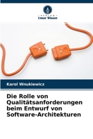 Die Rolle von Qualitätsanforderungen beim Entwurf von Software-Architekturen 6203329959 Book Cover