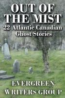 Out of the Mist: 22 Atlantic Canadian Ghost Stories 0993833802 Book Cover