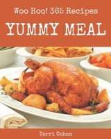 Woo Hoo! 365 Yummy Meal Recipes: A Must-have Yummy Meal Cookbook for Everyone B08JJGWQW4 Book Cover