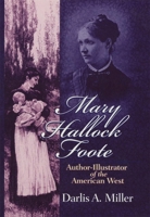 Mary Hallock Foote: Author-Illustrator of the American West 0806191090 Book Cover