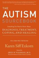 The Autism Sourcebook: Everything You Need to Know About Diagnosis, Treatment, Coping, and Healing--from a Mother Whose Child Recovered 006085975X Book Cover