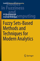 Fuzzy Sets-Based Methods and Techniques for Modern Analytics 3319739026 Book Cover