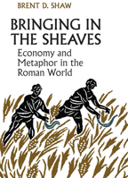 Bringing in the Sheaves: Economy and Metaphor in the Roman World 1442644796 Book Cover