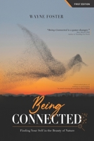 Being Connected: Finding Your Self in the Beauty of Nature 1777941105 Book Cover