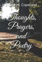 Thoughts, Prayers, and Poetry 1073633837 Book Cover