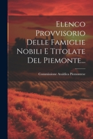 Elenco Provvisorio Delle Famiglie Nobili E Titolate Del Piemonte... 1021207802 Book Cover