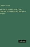 Kurze Erzählungen Ein Lehr und Lesebuch für die deutschen Schulen in Bayern 3386395791 Book Cover