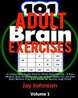 101 Adult Brain Exercises: A Unique Math Puzzle Book for Adults Brain Exercise - A Brain Workout Book for Adults with Lots of Brain Teasers for the ... Volume 1 (Adults Brain Exercise Book Series) 1719273812 Book Cover