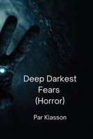 Deep Darkest Fears (Horror) B0DQDXLFXY Book Cover