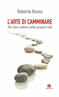 L' arte di camminare. Per fare ordine nella propria vita 8862405499 Book Cover