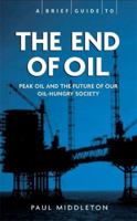 A Brief Guide - The End of Oil (Heavyweight Issues, Lightweight Read) 1845296591 Book Cover