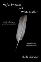 Mafia Princess and White Feather 0578182394 Book Cover