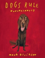 Dogs Rule Nonchalantly 1939621100 Book Cover