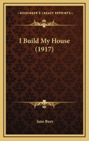 I Build My House 1164678337 Book Cover
