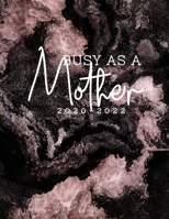 Busy As A Mother 2020-2022: Daily, Monthly, 3 Year Planner, Organizer, Appointment Scheduler, Personal Journal, Logbook, 36 Months Inspirational Calendar.... 1088453430 Book Cover