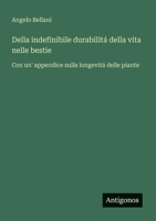 Della indefinibile durabilitá della vita nelle bestie: Con un' appendice sulla longevitá delle piante (Italian Edition) 3386670601 Book Cover