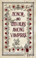 Honor and Chivalry Among Vampires (Elders of Paper Flower Consortium) 1950708330 Book Cover