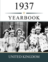 1937 UK Yearbook: A Nostalgic Look at Headlines, Prices, People, and Everyday Life in Great Britain in 1937 B0GZ3DWK53 Book Cover