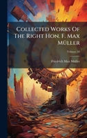 Collected Works Of The Right Hon. F. Max MÃ1/4ller B0FK99QGCL Book Cover