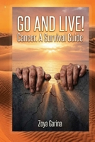 Go and Live!: Cancer. A Survival Guide. B0GXKD1KGD Book Cover