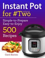 Instant Pot Cookbook for #Two: Simple-to-Prepare Easy-to-Enjoy 500 Recipes 179750262X Book Cover
