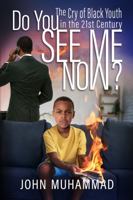 Do You See Me Now: The Cry of Black Youth in the 21st Century B0FJZZDML5 Book Cover