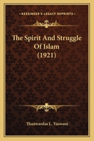 The Spirit And Struggle Of Islam 0548733473 Book Cover