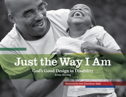 Just the Way I Am: God's Good Design in Disability 1845508068 Book Cover