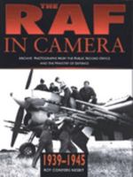 The Raf in Camera 1939-1945: Archive Photographs from the Public Record Office and the Ministry of Defence (The RAF in Camera Series) 0750910550 Book Cover