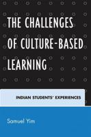 The Challenges of Culture-based Learning: Indian Students' Experiences 0761845429 Book Cover