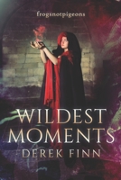 Wildest Moments: frogsnotpigeons - A Book of Short Stories about Life and Magic B08F6JZ71X Book Cover