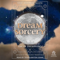 Dream Sorcery: The Ritual & Magick of Lucid Dreaming 0738778516 Book Cover