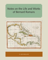 Notes on the Life and Works of Bernard Romans (Bicentennial Floridiana Facsimile Series) 1947372580 Book Cover