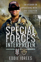 Special Forces Interpreter: An Afghan on Operations with the Coalition 1526758504 Book Cover