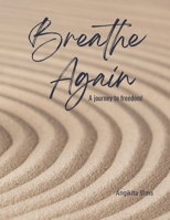 Breathe Again: A Journey to Freedom B0FMQGHJ9M Book Cover