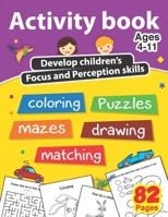 Activity book develop children’s focus and perception skills: puzzles, matching, coloring, drawing, mazes, for kids 4-11, 82 pages, size 8.5 x 11" B08KQ8K88N Book Cover