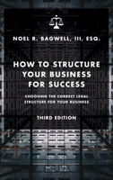 How to Structure Your Business for Success: Choosing the Correct Legal Structure for Your Business 108787887X Book Cover