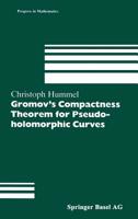 Gromov's Compactness Theorem for Pseude-Holomorphic Curves 3764357355 Book Cover
