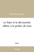Le futur et la découverte ultime à la portée de tous (French Edition) 2414535431 Book Cover