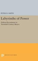 Labyrinths of Power: Political Recruitment in Twentieth-Century Mexico 069160813X Book Cover