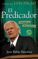 El Predicador: Biograf�a de Billy Graham 8492726679 Book Cover