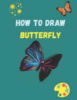 How to Draw Butterfly: A Step-by-Step Drawing and Activity Book for Kids to Learn to Draw B094GTYXJ2 Book Cover