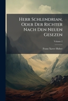 Herr Schlendrian, Oder Der Richter Nach Den Neuen Gesezen: Ein Komischer Roman, Volume 2... 1275436323 Book Cover