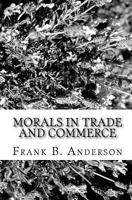 Morals in Trade and Commerce: A Lecture 1449591663 Book Cover
