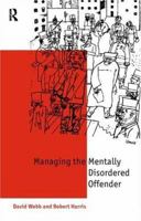 Mentally Disordered Offenders: Managing People Nobody Owns 0415180104 Book Cover