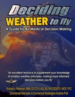 Deciding WEATHER to Fly, A Guide for Air Medical Decision Making 055732260X Book Cover